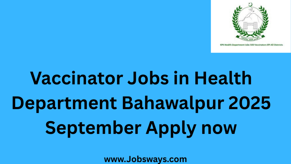 Vaccinator Jobs in Health Department Bahawalpur 2025 September Apply now