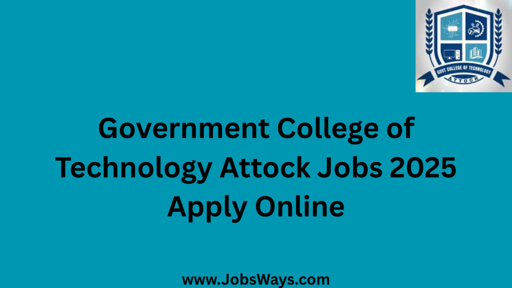 Government College of Technology Attock Jobs 2025 Apply Online