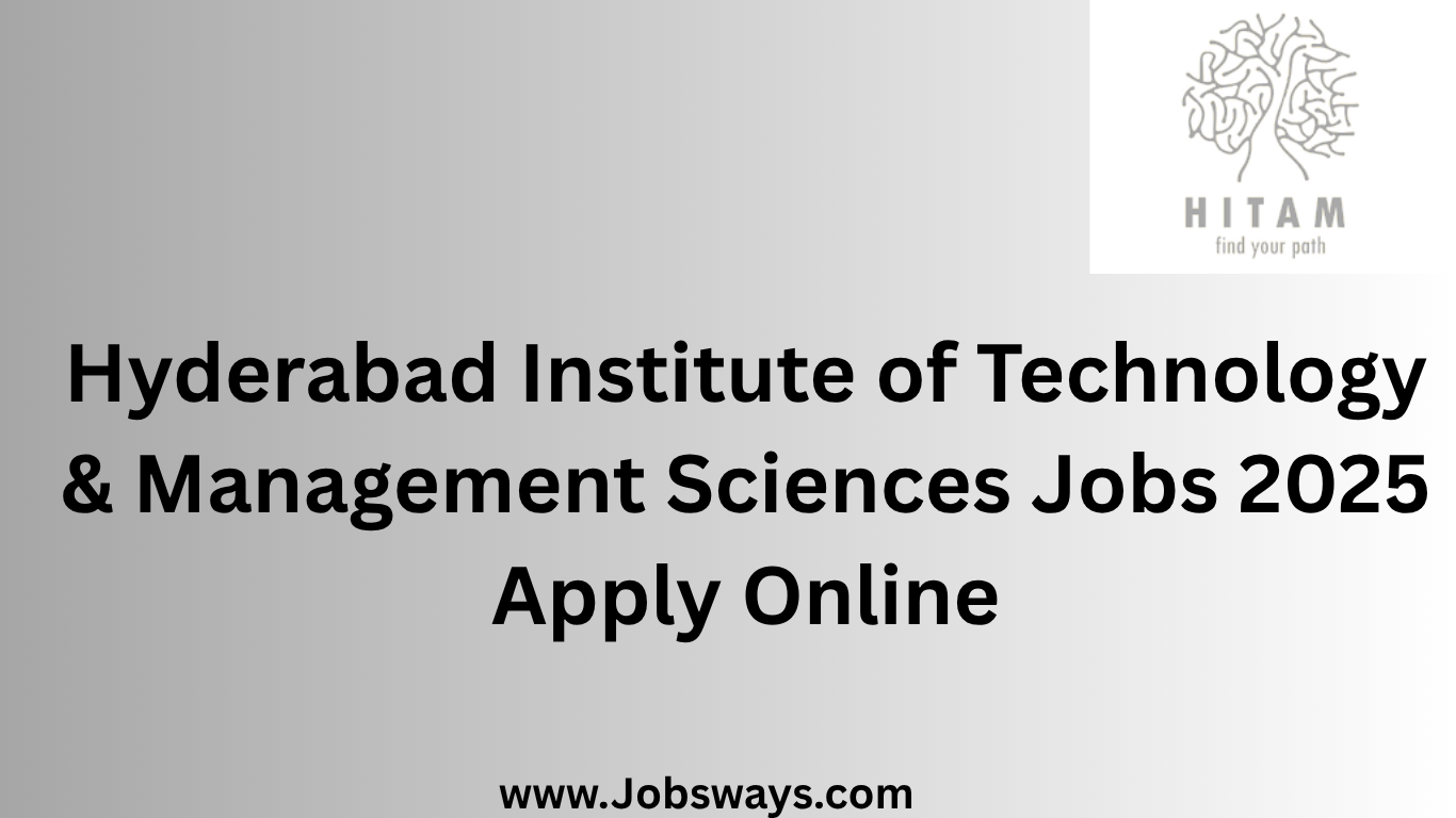 Hyderabad Institute of Technology & Management Sciences Jobs 2025 Apply Online