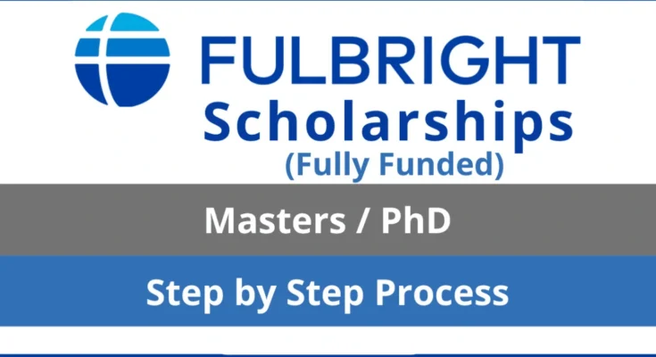 Fulbright Scholarship 2026 | Application Process (Fully Funded)